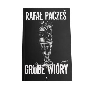 "Grube Wióry" powieść Rafała Paczesia z autografem